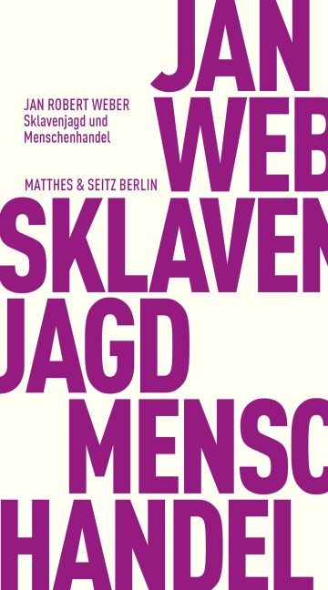 Sklavenjagd und Menschenhandel - Jan Robert Weber