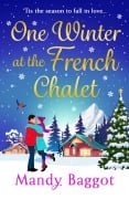 Cover-Bild zum Titel 'One Winter at the French Chalet' von 'Mandy Baggot'