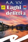 Cover-Bild zum Titel 'Laghi e delitti 3. Racconti finalisti del Concorso Letterario Ceresio in Giallo 2022' von ''