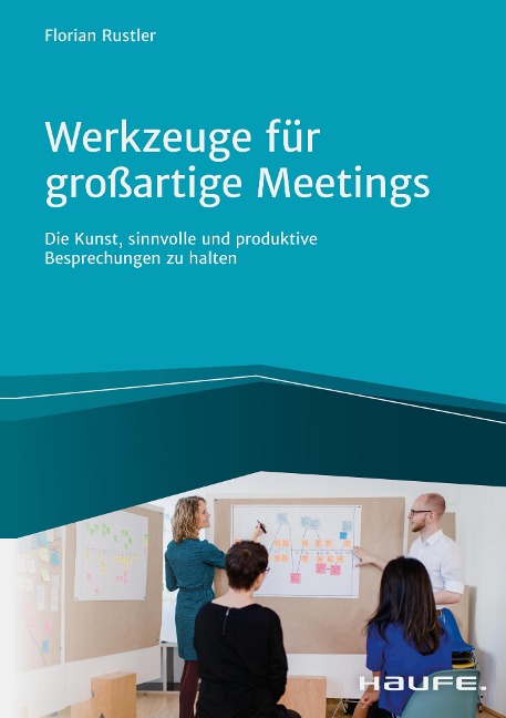 Werkzeuge für großartige Meetings - Florian Rustler
