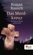 Cover-Bild zum Titel 'Das Mordkreuz: Kommissar Kilians sechster Fall' von 'Roman Rausch'