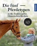 Die fünf Pferdetypen der Traditionellen Chinesischen Medizin - Ina Gösmeier