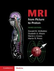 MRI from Picture to Proton - Donald W. Mcrobbie, Elizabeth A. Moore, Martin J. Graves, Martin R. Prince