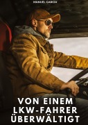 Cover-Bild zum Titel 'Von einem Lkw-Fahrer überwältigt' von 'Manuel García'