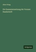 Cover-Bild zum Titel 'Die Zusammensetzung der Vorauer Handschrift' von 'Albert Waag'