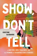 Cover-Bild zum Titel 'Show, Don't Tell' von 'Kristine Gasbarre'