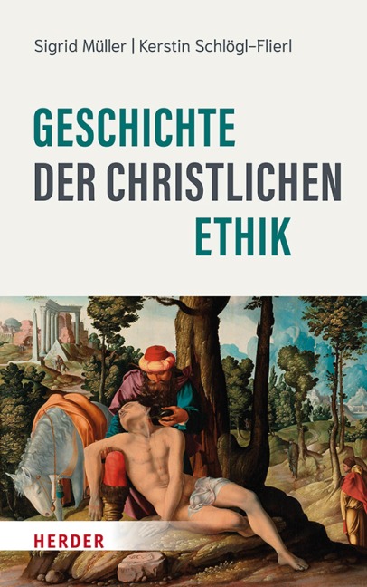 Geschichte der christlichen Ethik - Sigrid Müller, Kerstin Schlögl-Flierl