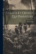 Figures Et Choses Qui Passaient - Pierre Loti