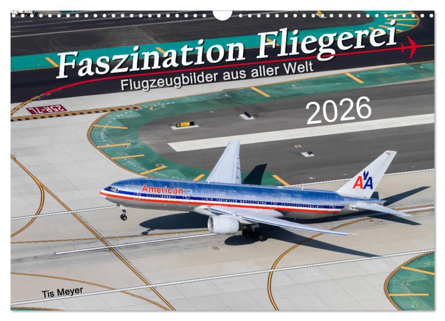 Faszination Fliegerei (Wandkalender 2026 DIN A3 quer), CALVENDO Monatskalender - Tis Meyer