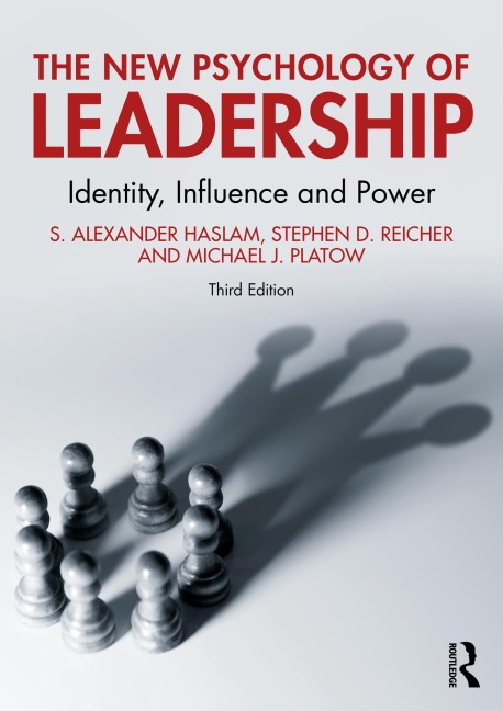 The New Psychology of Leadership - S. Alexander Haslam, Stephen D. Reicher, Michael J. Platow