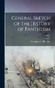 Cover-Bild zum Titel 'General Sketch of the History of Pantheism; Volume 1' von 'Constance E. Plumptre'