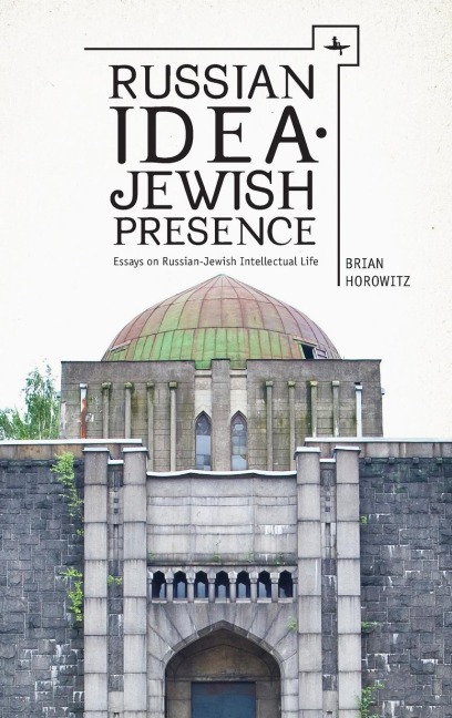 Russian Idea-Jewish Presence - Brian Horowitz