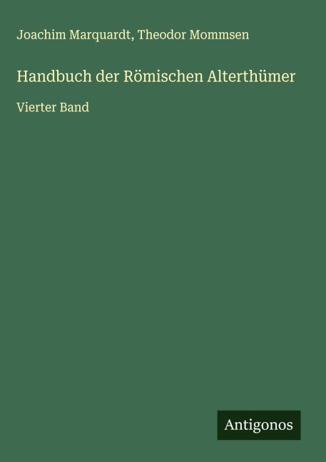 Handbuch der Römischen Alterthümer - Joachim Marquardt, Theodor Mommsen