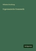 Cover-Bild zum Titel 'Urgermanische Grammatik' von 'Wilhelm Streitberg'
