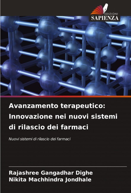 Avanzamento terapeutico: Innovazione nei nuovi sistemi di rilascio dei farmaci - Rajashree Gangadhar Dighe, Nikita Machhindra Jondhale