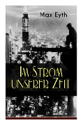 Cover-Bild zum Titel 'Im Strom unserer Zeit: Alle 3 Bände: Lehrjahre, Wanderjahre & Meisterjahre' von 'Max Eyth'