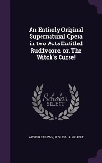 Cover-Bild zum Titel 'An Entirely Original Supernatural Opera in two Acts Entitled Ruddygore, or, The Witch's Curse!' von 'Arthur Sullivan, W. S. Gilbert'