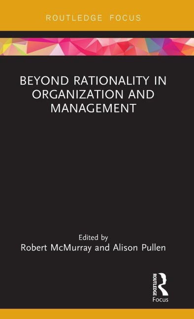 Beyond Rationality in Organization and Management - 
