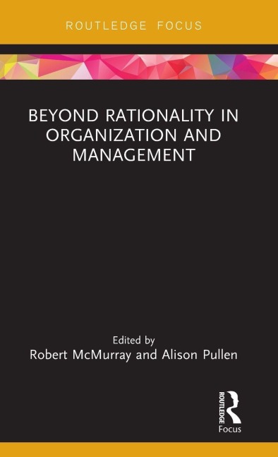 Beyond Rationality in Organization and Management - 