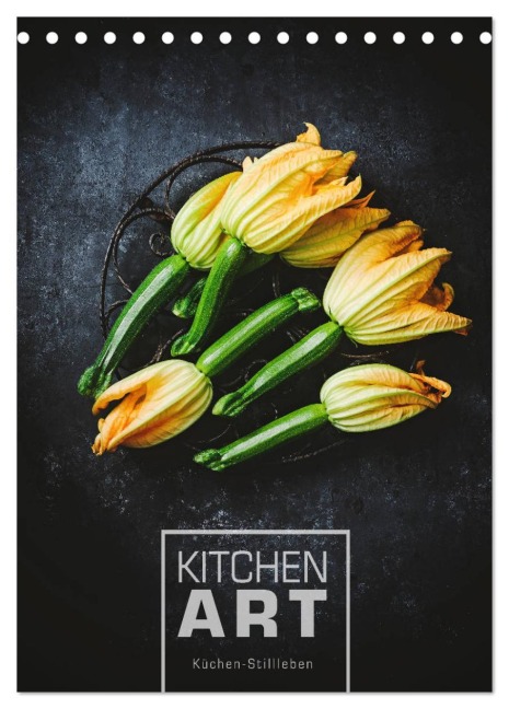 KITCHEN ART Küchen-Stillleben (Tischkalender 2026 DIN A5 hoch), CALVENDO Monatskalender - Heike Sieg