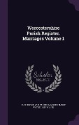 Cover-Bild zum Titel 'Worcestershire Parish Register. Marriages Volume 1' von ''