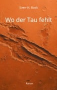 Cover-Bild zum Titel 'Wo der Tau fehlt' von 'Sven-H. Bock'