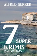Cover-Bild zum Titel '7 Super Krimis Januar 2023' von 'Alfred Bekker'