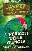 Cover-Bild zum Titel 'I Pericoli Della Giungla' von 'Sharon C. Williams'
