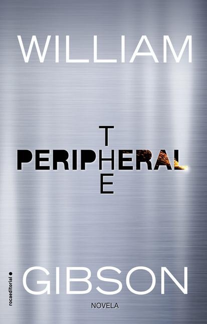 The Peripheral (Spanish Edition) - William Gibson