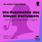 Cover-Bild zum Titel 'Die Geschichte des blauen Karfunkels (Die Sherlock Holmes Klassiker, Folge 9)' von 'Arthur Conan Doyle'