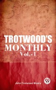 Trotwood'S Monthly Vol.-1 - Ed. John Trotwood Moore