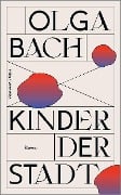 Cover-Bild zum Titel 'Kinder der Stadt' von 'Olga Bach'