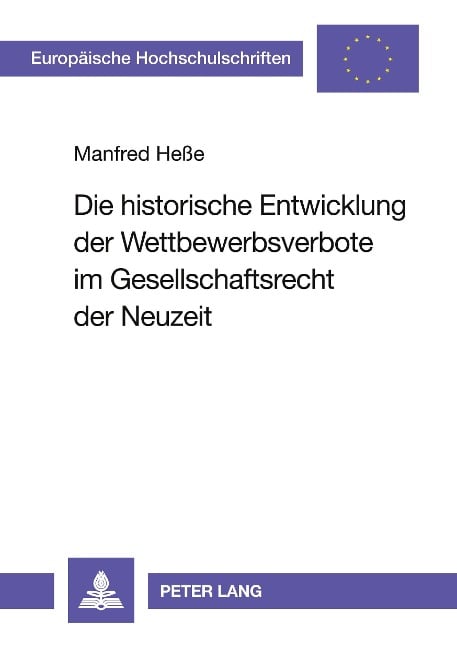 Die historische Entwicklung der Wettbewerbsverbote im Gesellschaftsrecht der Neuzeit - Manfred Hesse