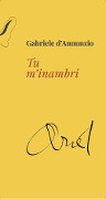 Cover-Bild zum Titel 'Tu m'inambri' von 'Gabriele D'Annunzio'