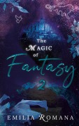 Cover-Bild zum Titel 'The Magic of Fantasy 2' von 'Emilia Romana'