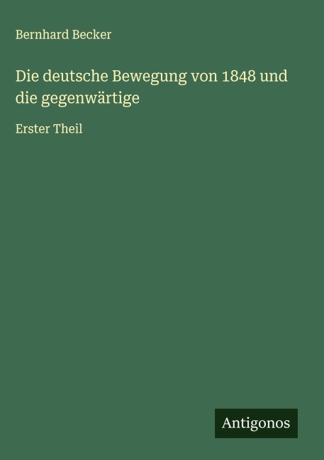 Die deutsche Bewegung von 1848 und die gegenwärtige - Bernhard Becker