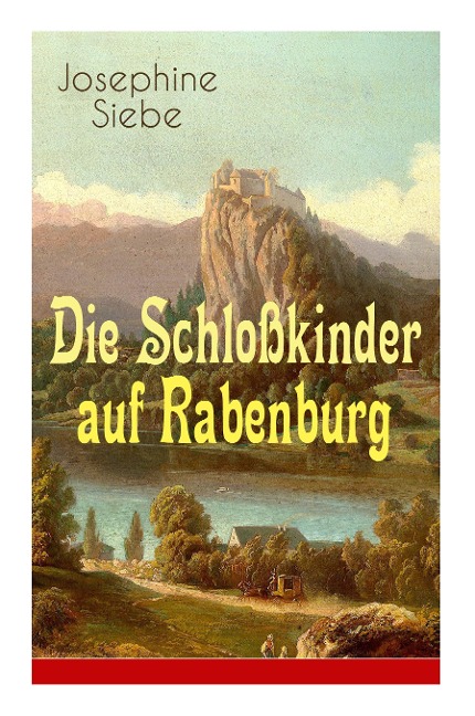 Die Schloßkinder auf Rabenburg - Josephine Siebe