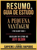 Cover-Bild zum Titel 'Resumo & Guia De Estudo - A Pequena Vantagem (The Slight Edge) - Baseado No Livro De Jeff Olson' von 'Sapiens Livros Rapidos, Sapiens Livros Rapidos'