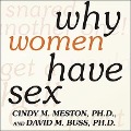 Why Women Have Sex: Understanding Sexual Motivations---From Adventure to Revenge (and Everything in Between) - David M. Buss, Cindy M. Meston