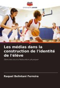 Cover-Bild zum Titel 'Les médias dans la construction de l'identité de l'élève' von 'Raquel Belintani Ferreira'