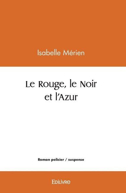 Le Rouge, le Noir et l'Azur - Isabelle Mérien