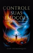 Cover-Bild zum Titel 'Controle Suas Emoções' von 'Dan Desmarques'