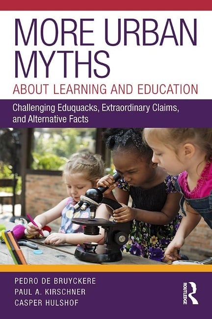 More Urban Myths About Learning and Education - Pedro De Bruyckere, Casper Hulshof, Paul A. Kirschner