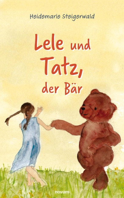 Lele und Tatz, der Bär - Heidemarie Steigerwald