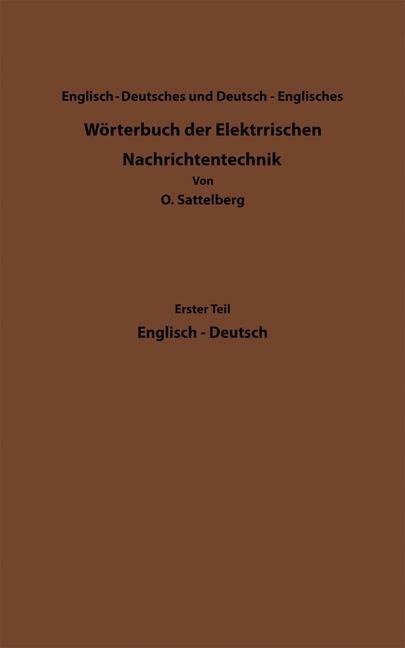 Dictionary of Technological Terms Used in Electrical Communication / Wörterbuch der Elektrischen Nachrichtentechnik - Otto Sattelberg