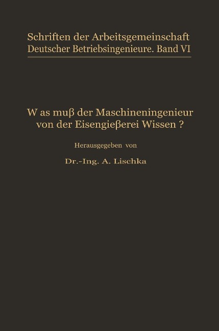 Was muß der Maschineningenieur von der Eisengießerei wissen? - A. Lischka