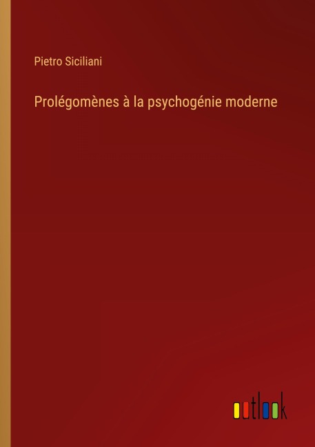 Prolégomènes à la psychogénie moderne - Pietro Siciliani