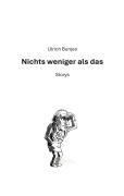 Cover-Bild zum Titel 'Nichts weniger als das' von 'Ulrich Bunjes'