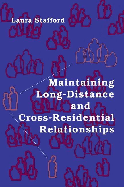 Maintaining Long-Distance and Cross-Residential Relationships - Laura Stafford