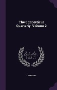 The Connecticut Quarterly, Volume 2 - Anonymous